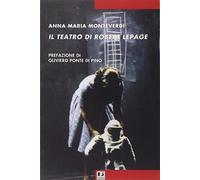 Il teatro di Robert Lepage - Monteverdi Anna Maria