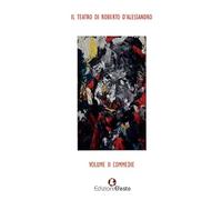Il teatro di Roberto D'Alessandro. Commedie (Vol. 2)