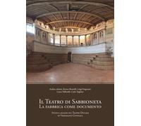 Il teatro di Sabbioneta. La fabbrica come documento. Studi e analisi sul T...