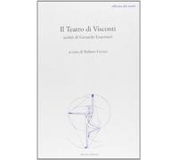 Il Teatro di Visconti. Scritti di Gerardo Guerrieri - [Officina Edizioni]