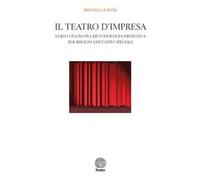 Il teatro d'impresa. Verso una nuova metodologia didattica per bisogni educativi speciali
