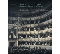 Il teatro d'opera a Parma. Quattrocento anni, dal Farnese al Regio
