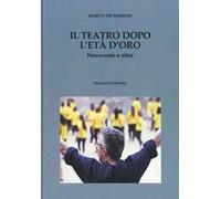 Il teatro dopo l'età d'oro. Novecento e oltre