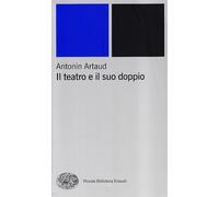 Il teatro e il suo doppio - Artaud Antonin