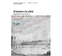 Il teatro e la città. Saggi sulla scena italiana