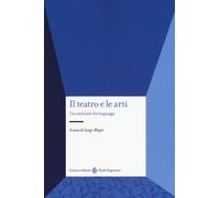 Il teatro e le arti. Un confronto fra linguaggi [Jun 08, 2017] Allegri, Luigi