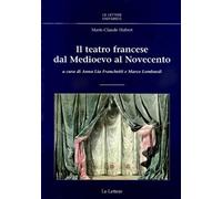 Il teatro francese. Dal Medioevo al Novecento - Hubert Marie-Claude