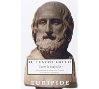 Il teatro greco. Tutte le tragedie. Ediz. integrale
