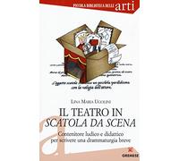 Il teatro in scatola da scena. Contenitore ludico e didattico per scrivere una drammaturgia breve