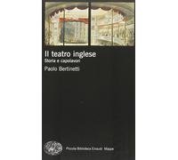 Il teatro inglese: Storia e capolavori [Paperback] [May 28, 2013] Bertinetti, Pa