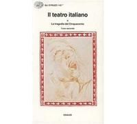 Il teatro italiano. Vol. 3\2: La tragedia del Cinquecento.