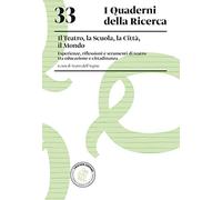Il teatro, la scuola, la città, il mondo. Esperienze, riflessioni e strumenti di teatro tra educazione e cittadinanza