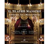 Il Teatro Massimo. Architettura, Arte e Musica a Palermo - [Edizioni Caracol]