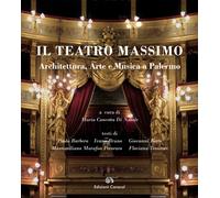 Il Teatro Massimo. Architettura, arte e musica a Palermo. Ediz. italiana e...