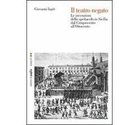 Il teatro negato. Le invenzioni dello spettacolo in Sicilia dal Cinquecento all'Ottocento