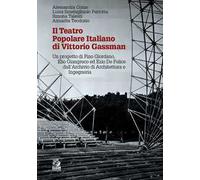 Il teatro popolare italiano di Vittorio Gassman. Un progetto di Pino Giordano, Elio Giangreco ed Ezio De Felice dall'Archivio di architettura e ingegneria