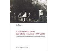 Il teatro realista cinese dell'ultimo ventennio (1990-2010). Potente specchio dei mutamenti socio-economici e culturali