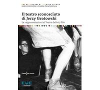 Libri Kosi?ski Dariusz / ?wi?tkowska Wanda - Il Teatro Sconosciuto Di Jerzy Grot