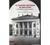 Il Teatro Sociale di Belluno. Un'indagine storico-artistica
