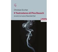Il teatrodanza di Pina Bausch. Ovvero la nuova Neanderthal - 2025