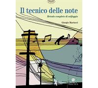 Il tecnico delle note. Metodo completo di solfeggio in chiave di violino, ...
