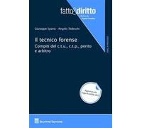Il tecnico forense. Compiti del c.t.u., c.t.p., perito e arbitro