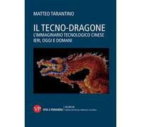 Il tecno-dragone. L’immaginario tecnologico cinese ieri, oggi e domani