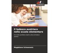 Il tedesco austriaco nella scuola elementare: Uno studio quantitativo-empirico sull'uso del tedesco austriaco