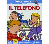 Il telefono. Con adesivi. Ediz. illustrata