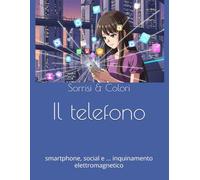 Il telefono: smartphone, social e … inquinamento elettromagnetico