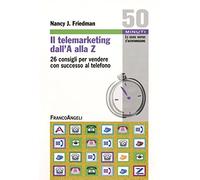 Il telemarketing dall' A alla Z. 26 consigli utili per vendere con successo al telefono