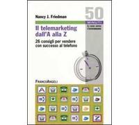 Il telemarketing dall'A alla Z. 26 consigli utili per vendere con successo al telefono
