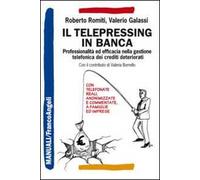 Il telepressing in banca. Professionalità ed efficacia nella gestione telefonica dei crediti deteriorati