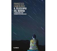 Il telescopio del Buddha. La meditazione come strumento epistemologico