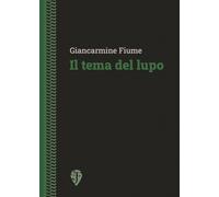 Il tema del lupo [Paperback] [Sep 29, 2025] Fiume, Giancarmine