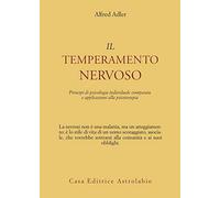 Il temperamento nervoso. Principi di psicologia individuale comparata e applicazioni alla psicoterapia