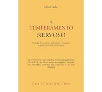 Il temperamento nervoso. Principi di psicologia individuale comparata e applicazioni alla psicoterapia