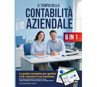 Il Tempio della Contabilità Aziendale 6 in 1: Excel, Word, Educazione Finanziaria, Tasse, Analisi di Bilancio, Partita Doppia e Guadagni Online | La ... per Gestire e far Crescere il tuo Business