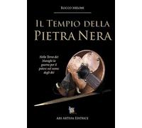 Il tempio della pietra nera. Nella terra dei Nuraghi la guerra per il potere nel nome degli dei