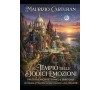Il Tempio Delle Dodici Emozioni: Trattato Architettonico e Spirituale