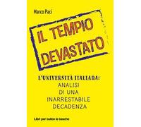 Il tempio devastato. L'università italiana: analisi di una inarrestabile decadenza