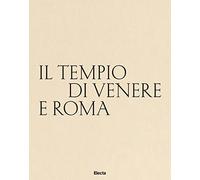 Il tempio di Venere e Roma. Ediz. italiana e inglese