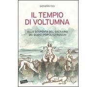 Il tempio di Voltumna. Alla scoperta del sacrario dei dodici popoli etruschi
