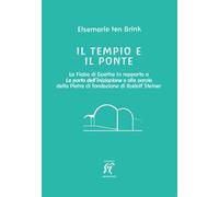 Il tempio e il ponte. La Fiaba di Goethe in rapporto alla Porta dell’iniziazione e alle parole della Pietra di fondazione di Rudolf Steiner