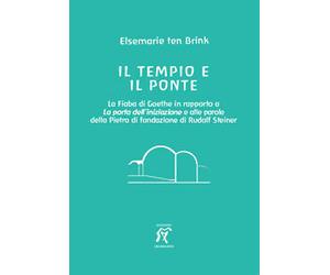 Il tempio e il ponte. La Fiaba di Goethe in rapporto alla Porta dell'iniziazione