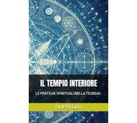 IL TEMPIO INTERIORE: LE PRATICHE SPIRITUALI NELLA TEURGIA: 3