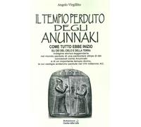 Il Tempio Perduto del Annunaki. Come Tutto Ebbe Inizio. Gli dei del Cielo e dell