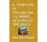 IL TEMPLARE DI TRICARICUM - IL PRIMO VESCOVO DI TRICARICO