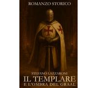 IL TEMPLARE E L'OMBRA DEL GRAAL