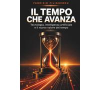 Il tempo che avanza: Tecnologia, Intelligenza Artificiale e il nuovo Valore del tempo